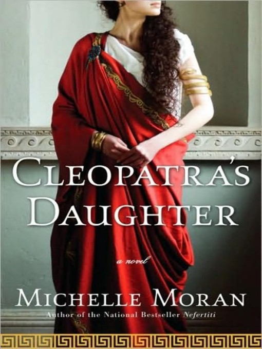 Title details for Cleopatra's Daughter by Michelle Moran - Available